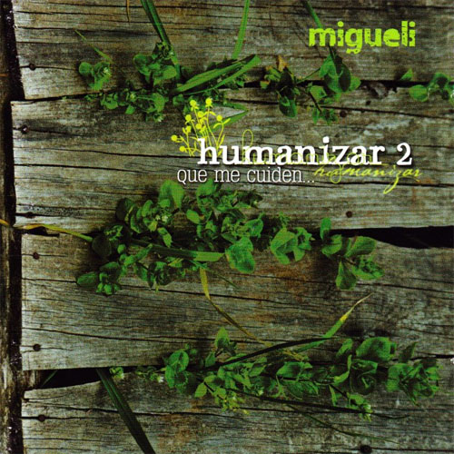Migueli – Humanizar 2 Que me cuiden